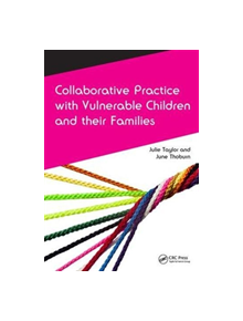 Collaborative Practice with Vulnerable Children and Their Families - 9781138456709