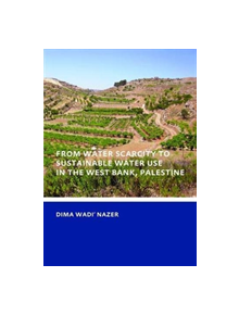 From Water Scarcity to Sustainable Water Use in the West Bank, Palestine - 9781138474673