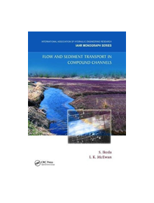 Flow and Sediment Transport in Compound Channels - 9781138475243