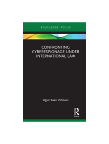 Confronting Cyberespionage Under International Law - 9781138476424