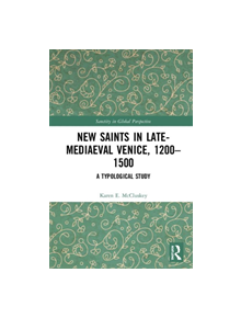 New Saints in Late-Mediaeval Venice, 1200-1500 - 9781138478008