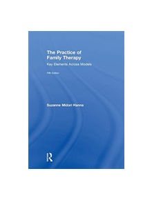 The Practice of Family Therapy - 9781138484702