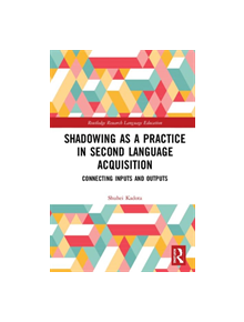 Shadowing as a Practice in Second Language Acquisition - 9781138485501