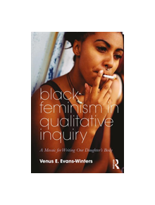 Black Feminism in Qualitative Inquiry - 9781138486225