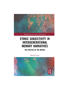 Ethnic Subjectivity in Intergenerational Memory Narratives - 9781138489837