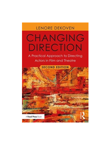 Changing Direction: A Practical Approach to Directing Actors in Film and Theatre - 9781138490826