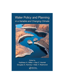 Water Policy and Planning in a Variable and Changing Climate - 9781138490864