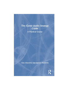 The Game Audio Strategy Guide - 8688 - 9781138498334