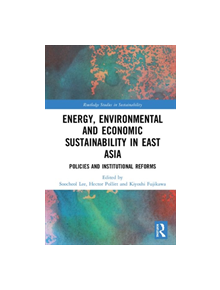 Energy, Environmental and Economic Sustainability in East Asia - 9781138500068