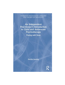 An Independent Practitioner's Introduction to Child and Adolescent Psychotherapy - 9781138506244