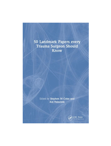 50 Landmark Papers every Trauma Surgeon Should Know - 9781138506749