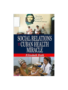 Social Relations and the Cuban Health Miracle - 9781138514768