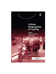 Critical Geographies of Cycling - 9781138547261