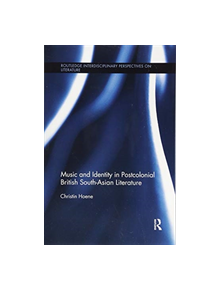 Music and Identity in Postcolonial British South-Asian Literature - 9781138547872