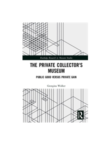 The Private Collector's Museum - 9781138555358