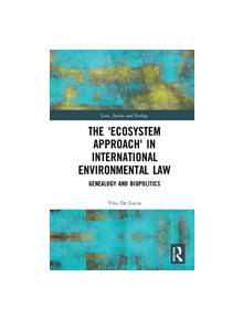 The 'Ecosystem Approach' in International Environmental Law - 9781138557260