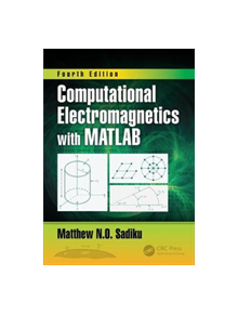 Computational Electromagnetics with MATLAB, Fourth Edition - 9781138558151