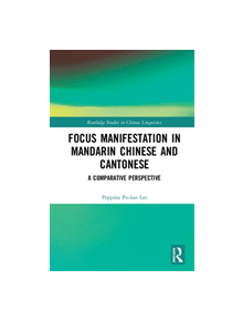 Focus Manifestation in Mandarin Chinese and Cantonese - 9781138568112