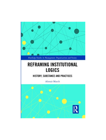 Reframing Institutional Logics - 9781138569119