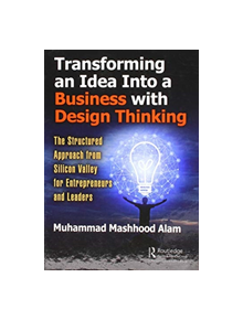 Transforming an Idea Into a Business with Design Thinking - 9781138577602