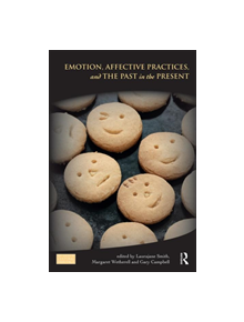 Emotion, Affective Practices, and the Past in the Present - 9781138579293