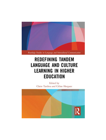 Redefining Tandem Language and Culture Learning in Higher Education - 9781138584617