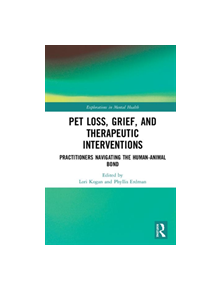 Pet Loss, Grief, and Therapeutic Interventions - 9781138585577