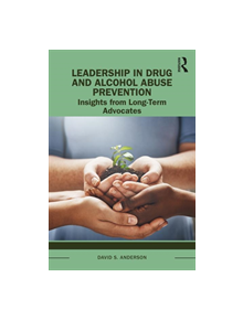 Leadership in Drug and Alcohol Abuse Prevention - 9781138588424