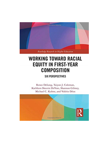 Working Toward Racial Equity in First-Year Composition - 9781138597211