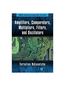 Amplifiers, Comparators, Multipliers, Filters, and Oscillators - 9781138599727