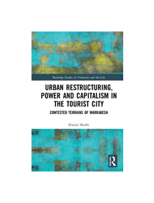 Urban Restructuring, Power and Capitalism in the Tourist City - 9781138600461