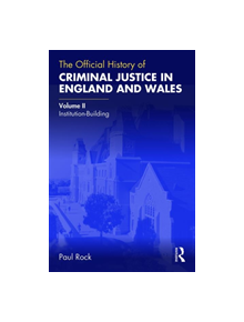 The Official History of Criminal Justice in England and Wales - 9781138601659