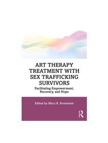 Art Therapy Treatment with Sex Trafficking Survivors - 8688 - 9781138602281