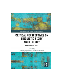 Critical Perspectives on Linguistic Fixity and Fluidity - 9781138602977