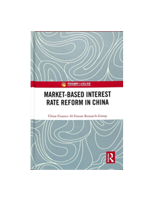 Market-Based Interest Rate Reform in China - 9781138603073