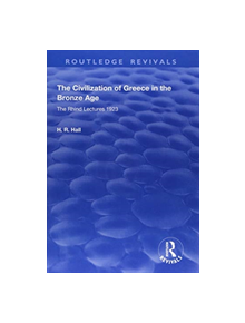 The Civilization of Greece in the Bronze Age (1928) - 9781138603462