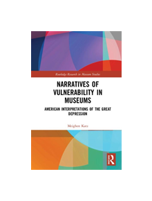 Narratives of Vulnerability in Museums - 9781138604117