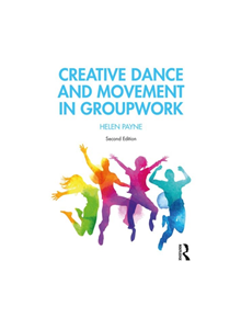 Creative Dance and Movement in Groupwork - 8688 - 9781138605374