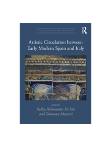 Artistic Circulation between Early Modern Spain and Italy - 9781138605817