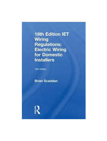 IET Wiring Regulations: Electric Wiring for Domestic Installers - 9781138606043