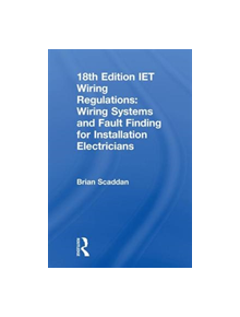 IET Wiring Regulations: Wiring Systems and Fault Finding for Installation Electricians - 9781138606111