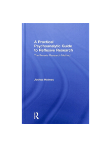 A Practical Psychoanalytic Guide to Reflexive Research - 9781138607026