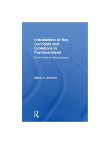 Introduction to Key Concepts and Evolutions in Psychoanalysis - 9781138607125