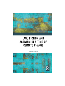 Law, Fiction and Activism in a Time of Climate Change - 9781138611214