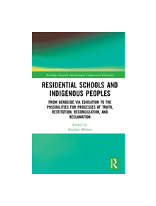 Residential Schools and Indigenous Peoples - 9781138615588