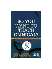 So You Want to Teach Clinical? - 9781138616264