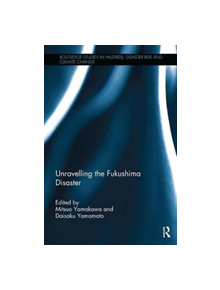 Unravelling the Fukushima Disaster - 9781138624207