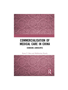 Commercialisation of Medical Care in China - 9781138625099