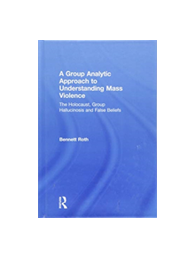 A Group Analytic Approach to Understanding Mass Violence - 9781138625280