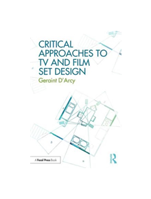 Critical Approaches to TV and Film Set Design - 9781138636507